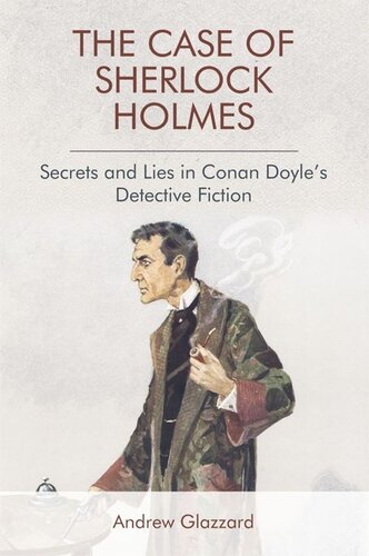 The Case of Sherlock Holmes: Secrets and Lies in Conan Doyle's Detective Fiction (PDF/EPUB Version)