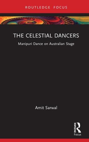 The Celestial Dancers: Manipuri Dance on Australian Stage (PDF/EPUB Version)