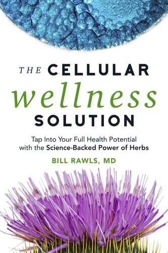 The Cellular Wellness Solution: Tap into Your Full Health Potential with the Science-Backed Power of Herbs (PDF/EPUB Version)