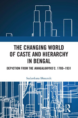 The Changing World of Caste and Hierarchy in Bengal: Depiction from the Mangalkavyas c. 1700–1931 (PDF/EPUB Version)