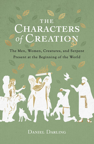 The Characters of Creation: The Men, Women, Creatures, and Serpent Present at the Beginning of the World (PDF/EPUB Version)