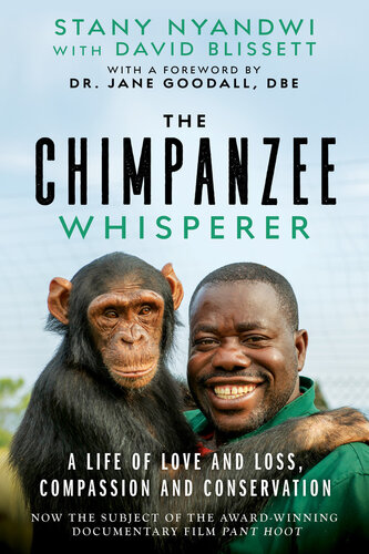 The Chimpanzee Whisperer: A Life of Love and Loss, Compassion and Conservation (PDF/EPUB Version)