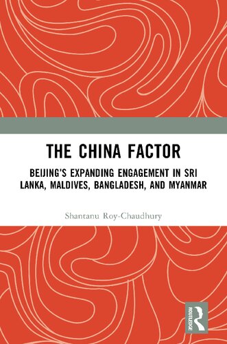 The China Factor: Beijing’s expanding engagement in Sri Lanka, Maldives, Bangladesh, and Myanmar (PDF/EPUB Version)