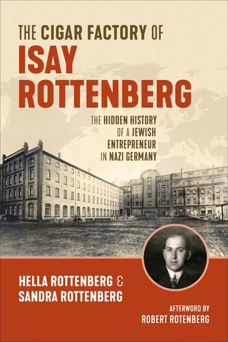 The Cigar Factory of Isay Rottenberg: The Hidden History of a Jewish Entrepreneur in Nazi Germany (PDF/EPUB Version)