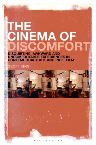 The Cinema of Discomfort: Disquieting, Awkward and Uncomfortable Experiences in Contemporary Art and Indie Film (PDF/EPUB Version)