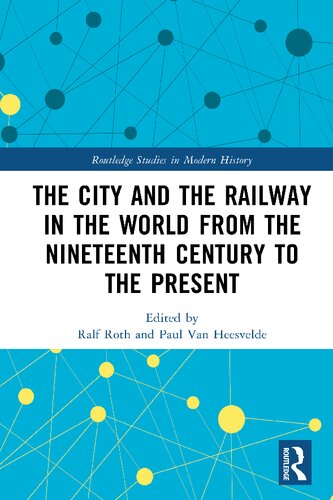 The City and the Railway in the World from the Nineteenth Century to the Present (PDF/EPUB Version)