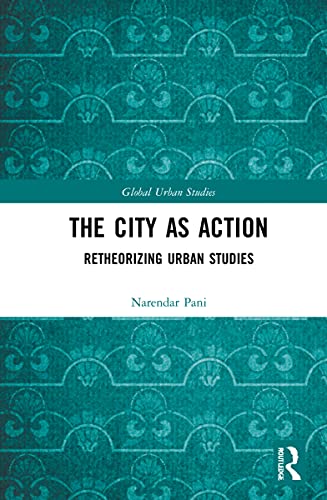 The City As Action: Retheorizing Urban Studies (PDF/EPUB Version)