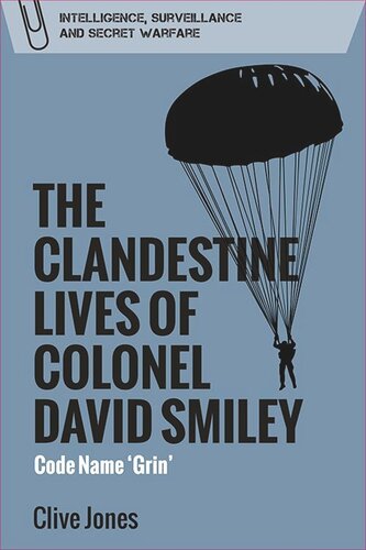 The Clandestine Lives of Colonel David Smiley: Code Name 'Grin' (PDF/EPUB Version)