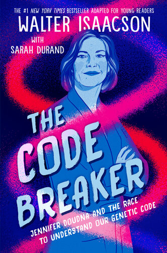 The Code Breaker: Jennifer Doudna and the Race to Understand Our Genetic Code (PDF/EPUB Version)