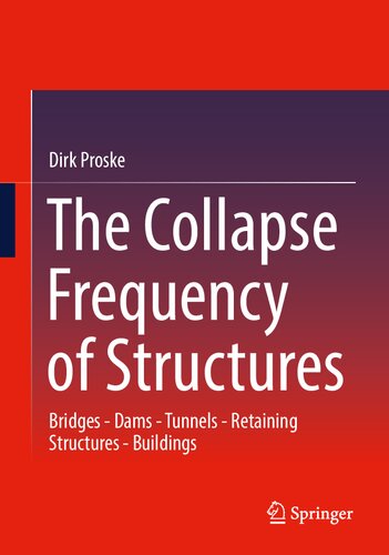 The Collapse Frequency of Structures: Bridges - Dams - Tunnels - Retaining structures - Buildings (PDF/EPUB Version)