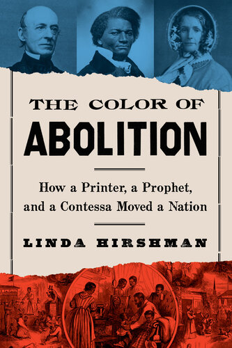 The Color Of Abolition: How a Printer, a Prophet, and a Contessa Moved a Nation (PDF/EPUB Version)