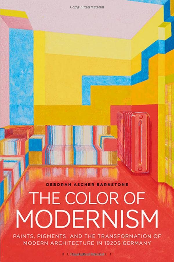 The Color of Modernism: Paints, Pigments, and the Transformation of Modern Architecture in 1920s Germany (PDF/EPUB Version)
