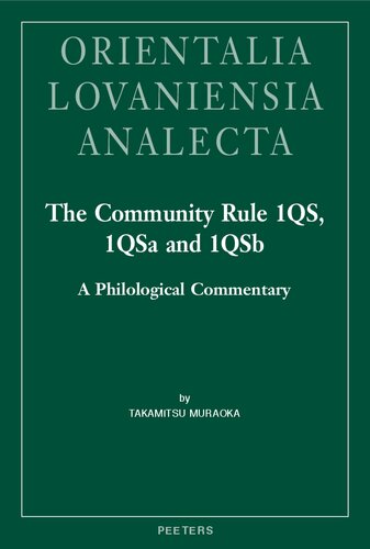 The Community Rule 1QS, 1QSa and 1QSb: A Philological Commentary (Orientalia Lovaniensia Analecta, 308) (PDF/EPUB Version)