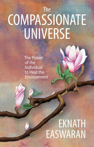 The Compassionate Universe: The Power of the Individual to Heal the Environment (PDF/EPUB Version)