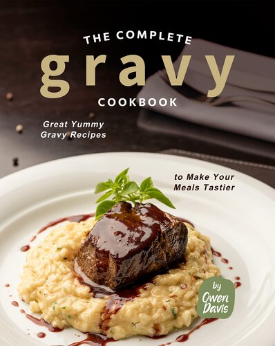 The Complete Gravy Cookbook: Great Yummy Gravy Recipes to Make Your Meals Tastier (PDF/EPUB Version)