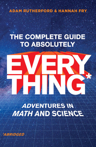 The Complete Guide to Absolutely Everything (Abridged): Adventures in Math and Science (PDF/EPUB Version)