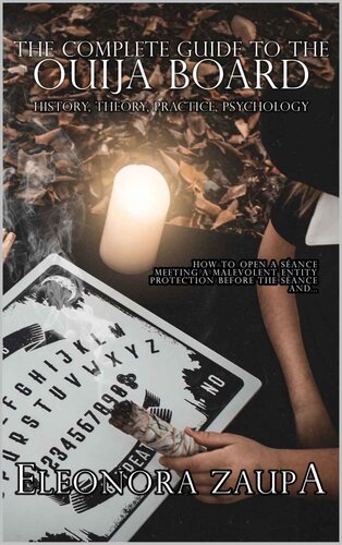 The complete guide to the Ouija board : History, Theory, Practice, Psychology (PDF/EPUB Version)
