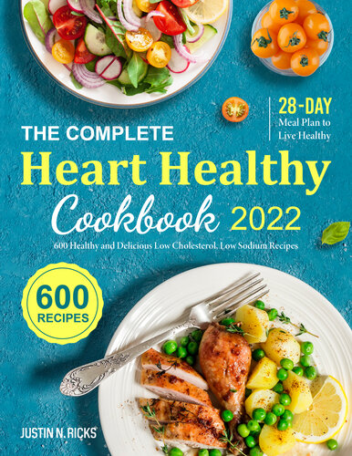 The Complete Heart Healthy Cookbook 2022: 600 Healthy and Delicious Low Cholesterol, Low Sodium Recipes with 28-Day Meal Plan to Live Healthy (PDF/EPUB Version)
