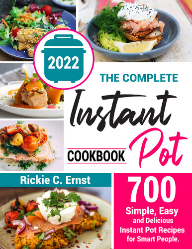 The Complete Instant Pot Cookbook: 700+ Simple, Easy, and Delicious Instant Pot Recipes for Smart People (PDF/EPUB Version)