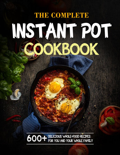 The Complete Instant Pot Cookbook For Holidays: 600+ Delicious Whole-Food Recipes For You And Your Whole Family 1 (PDF/EPUB Version)