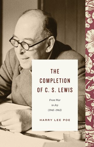 The Completion of C. S. Lewis (1945-1963): From War to Joy (PDF/EPUB Version)