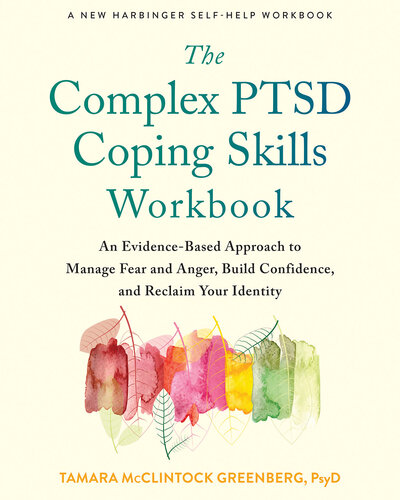 The Complex PTSD Coping Skills Workbook: An Evidence-Based Approach to Manage Fear and Anger, Build Confidence, and Reclaim Your Identity (PDF/EPUB Version)