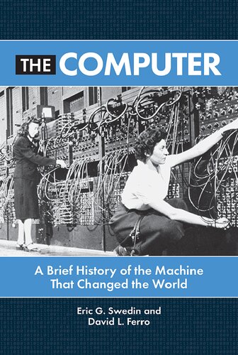 The Computer: A Brief History Of The Machine That Changed The World (PDF/EPUB Version)