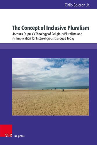 The Concept of Inclusive Pluralism: Jacques Dupuis’s Theology of Religious Pluralism and its Implication for Interreligious Dialogue Today (PDF/EPUB Version)