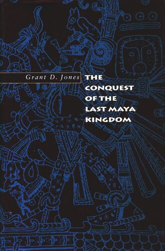 The Conquest of the Last Maya Kingdom (PDF/EPUB Version)