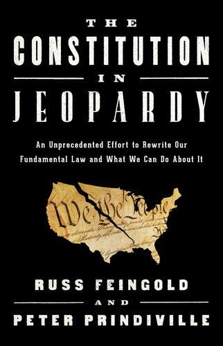 The Constitution in Jeopardy: An Unprecedented Effort to Rewrite Our Fundamental Law and What We Can Do About It (PDF/EPUB Version)