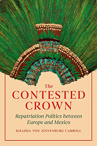The Contested Crown: Repatriation Politics between Europe and Mexico (PDF/EPUB Version)