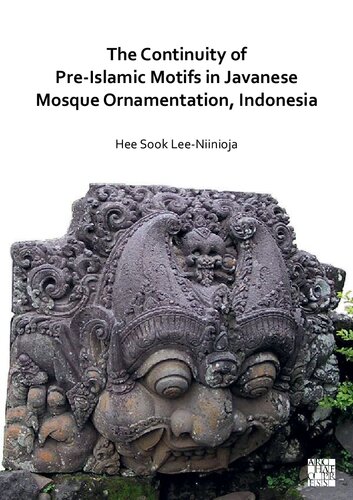 The Continuity of Pre-Islamic Motifs in Javanese Mosque Ornamentation, Indonesia (PDF/EPUB Version)