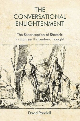 The Conversational Enlightenment: The Reconception of Rhetoric in Eighteenth-Century Thought (PDF/EPUB Version)