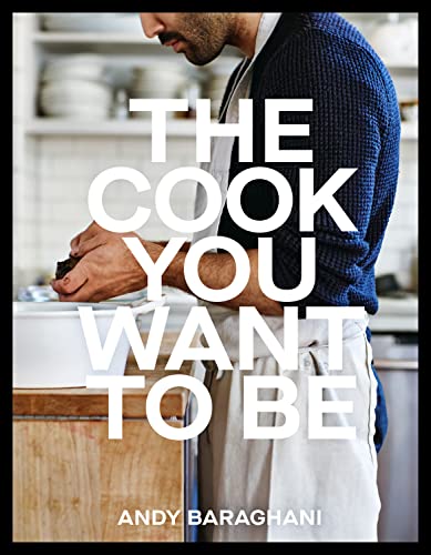 The Cook You Want to Be: Everyday Recipes to Impress [A Cookbook] (PDF/EPUB Version)