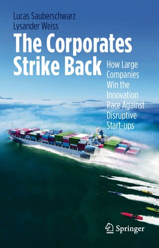 The Corporates Strike Back: How Large Companies Win the Innovation Race Against Disruptive Start-ups (PDF/EPUB Version)