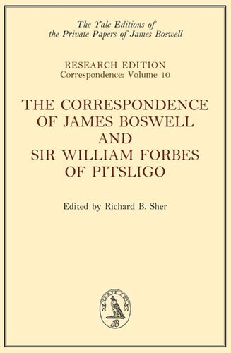 The Correspondence of James Boswell and Sir William Forbes of Pitsligo: Yale Boswell Editions Research Series: Correspondence Vol. 10 (PDF/EPUB Version)