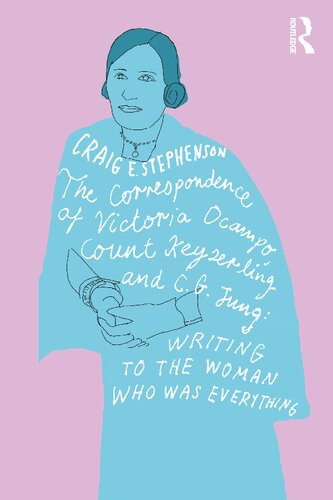 The Correspondence of Victoria Ocampo, Count Keyserling and C. G. Jung: Writing to the Woman Who Was Everything (PDF/EPUB Version)