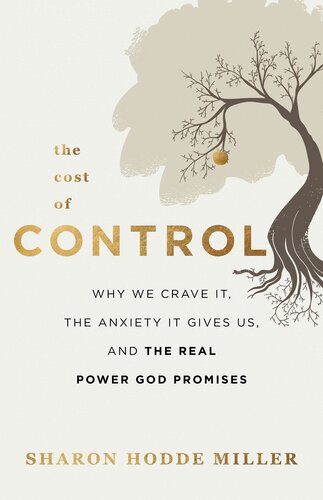 The Cost of Control: Why We Crave It, the Anxiety It Gives Us, and the Real Power God Promises (PDF/EPUB Version)