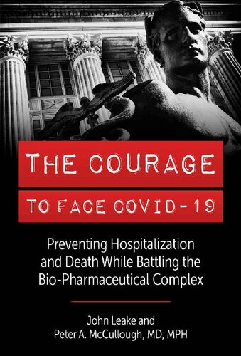 The Courage to Face Covid-19: Preventing Hospitalization and Death While Battling the Bio-Pharmaceutical Complex (PDF/EPUB Version)