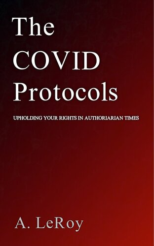 The Covid Protocols: Upholding Your Rights in Authoritarian Times (PDF/EPUB Version)