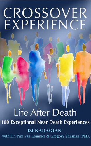The Crossover Experience: Life After Death / 100 Exceptional Near Death Experiences (PDF/EPUB Version)