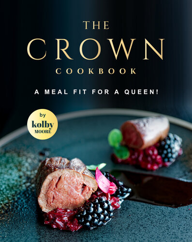 The Crown Cookbook: A Meal Fit for A Queen! (PDF/EPUB Version)