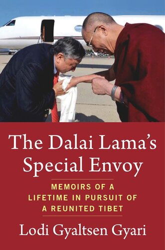 The Dalai Lama's Special Envoy: Memoirs of a Lifetime in Pursuit of a Reunited Tibet (PDF/EPUB Version)