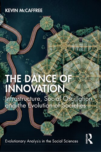 The Dance of Innovation: Infrastructure, Social Oscillation, and the Evolution of Societies (PDF/EPUB Version)
