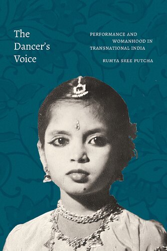 The dancer's voice: performance and womanhood in transnational India (PDF/EPUB Version)