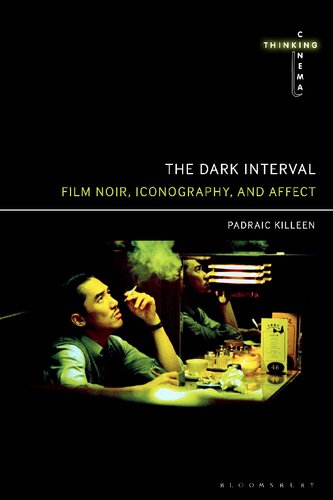The Dark Interval: Film Noir, Iconography, and Affect (PDF/EPUB Version)