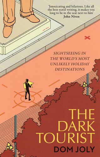 The Dark Tourist: Sightseeing in the world's most unlikely holiday destinations (PDF/EPUB Version)