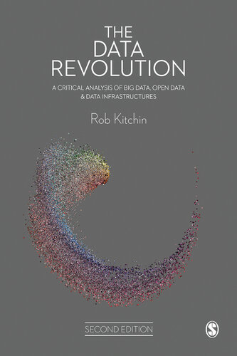 The Data Revolution: A Critical Analysis of Big Data, Open Data and Data Infrastructures (PDF/EPUB Version)