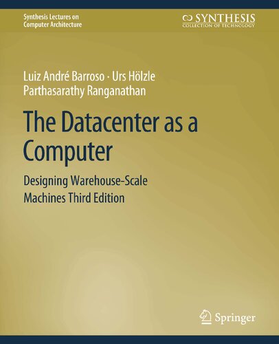The Datacenter as a Computer: Designing Warehouse-Scale Machines, Third Edition (PDF/EPUB Version)