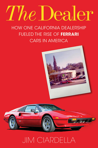 The Dealer: How One California Dealership Fueled the Rise of Ferrari Cars in America (PDF/EPUB Version)